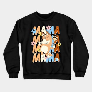 Bluey mum bluey mama mothers day bluey mum Crewneck Sweatshirt